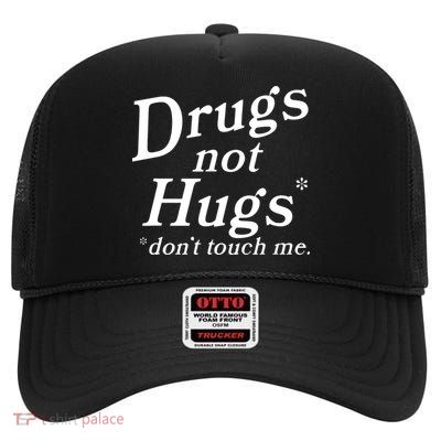 Drugs Not Hugs DonT Touch Me High Crown Mesh Back Trucker Hat