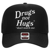 Drugs Not Hugs DonT Touch Me High Crown Mesh Back Trucker Hat