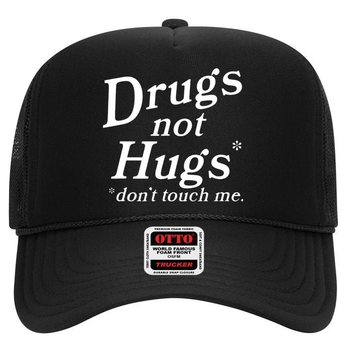 Drugs Not Hugs DonT Touch Me High Crown Mesh Back Trucker Hat