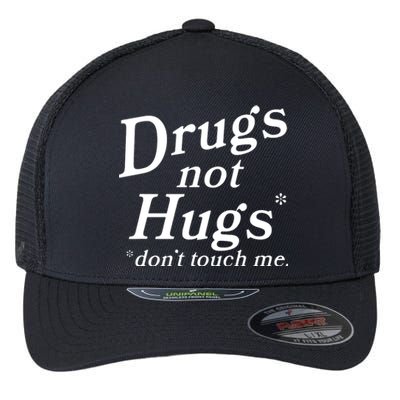 Drugs Not Hugs DonT Touch Me Flexfit Unipanel Trucker Cap