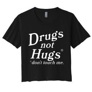 Drugs Not Hugs DonT Touch Me Women's Crop Top Tee