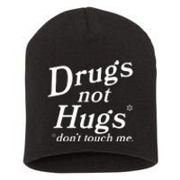 Drugs Not Hugs DonT Touch Me Short Acrylic Beanie