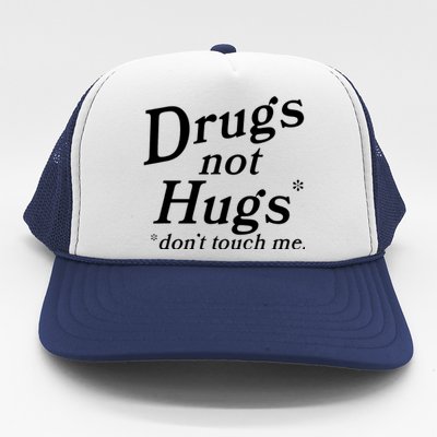 Drugs Not Hugs DonT Touch Me Trucker Hat