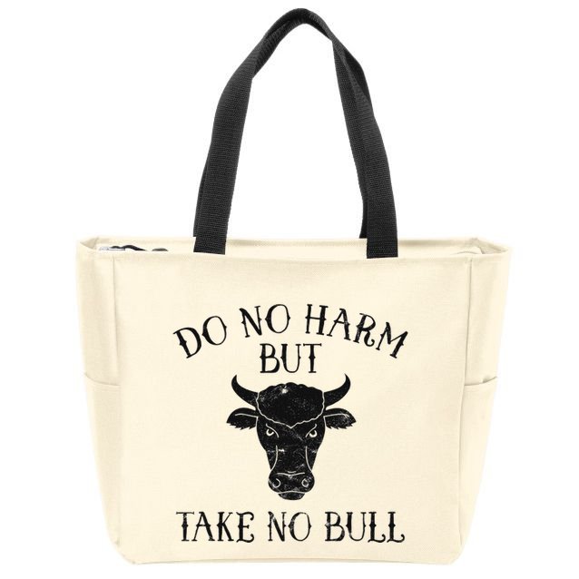 Do No Harm But Take No Bull Zip Tote Bag