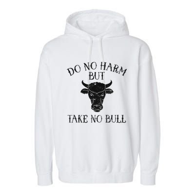 Do No Harm But Take No Bull Garment-Dyed Fleece Hoodie