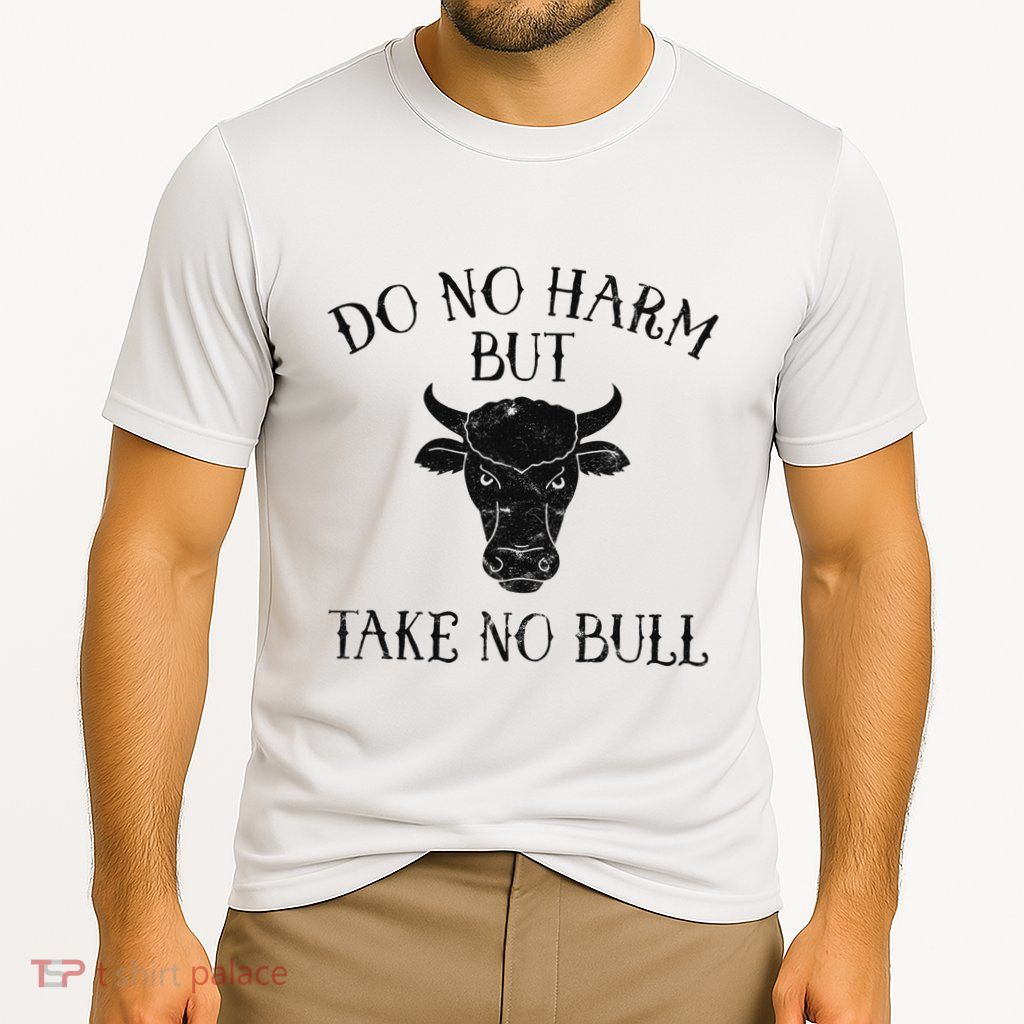 Do No Harm But Take No Bull Performance Shirt