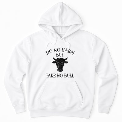 Do No Harm But Take No Bull Hoodie