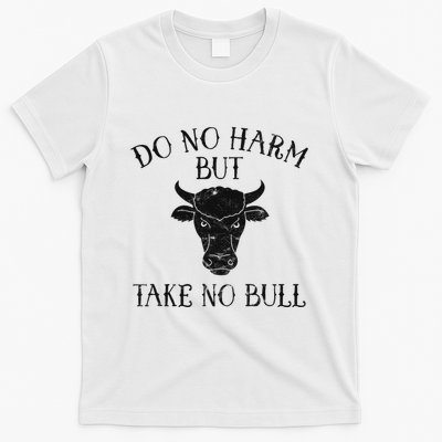 Do No Harm But Take No Bull T-Shirt