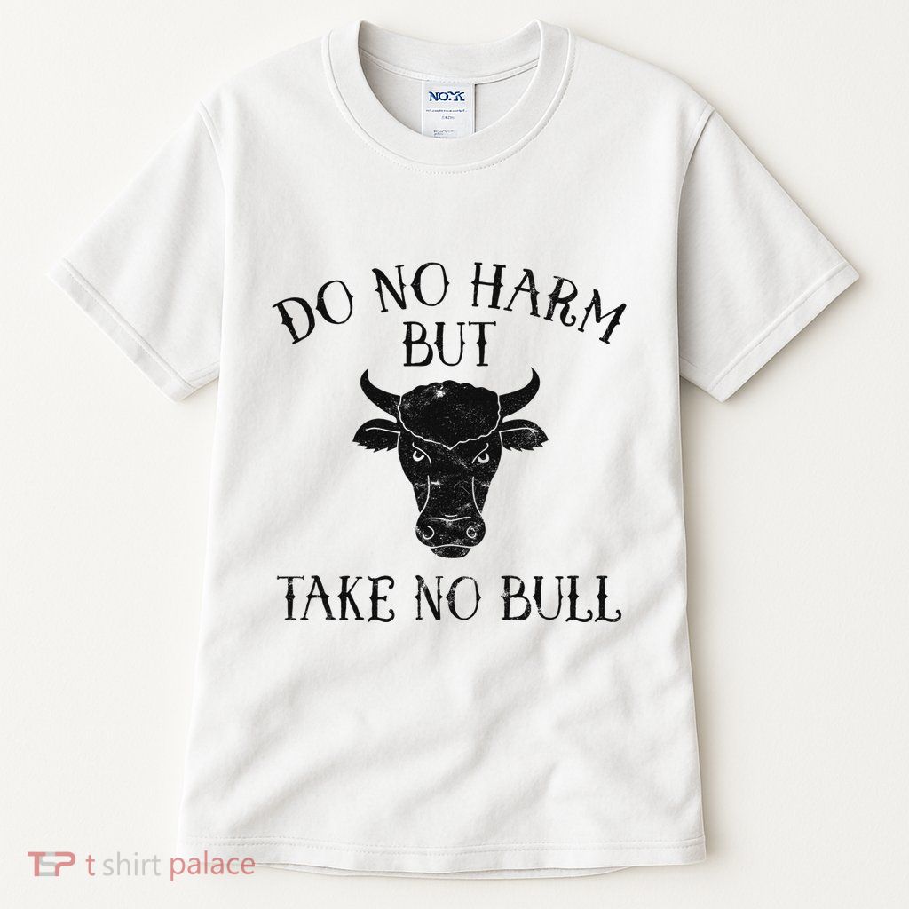 Do No Harm But Take No Bull Tall T-Shirt