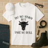 Do No Harm But Take No Bull Tall T-Shirt
