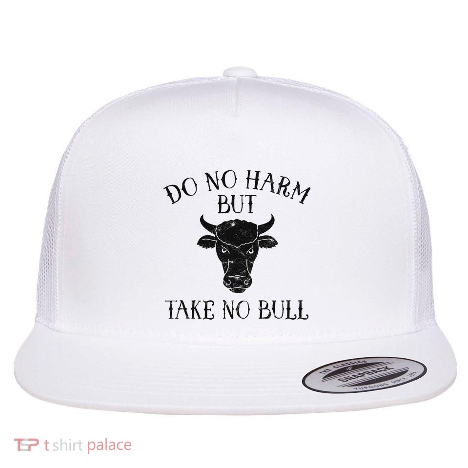 Do No Harm But Take No Bull Flatbill Hat