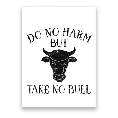 Do No Harm But Take No Bull Poster