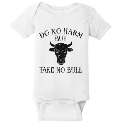 Do No Harm But Take No Bull Baby Bodysuit