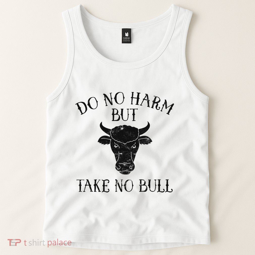 Do No Harm But Take No Bull Tank Top