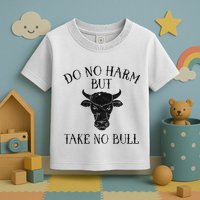 Do No Harm But Take No Bull Toddler T-Shirt