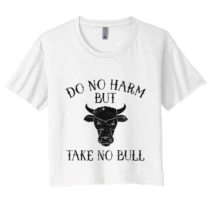 Do No Harm But Take No Bull Crop Top