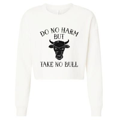 Do No Harm But Take No Bull Cropped Pullover Crew