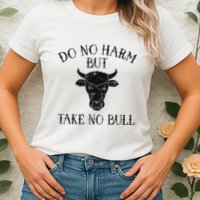 Do No Harm But Take No Bull Womens T-Shirt