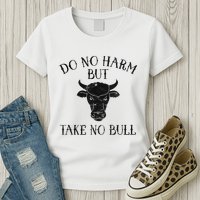 Do No Harm But Take No Bull Womens T-Shirt