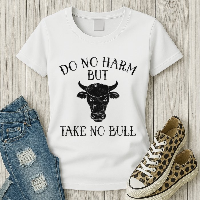 Do No Harm But Take No Bull Womens T-Shirt