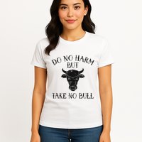 Do No Harm But Take No Bull Womens T-Shirt