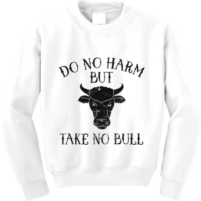 Do No Harm But Take No Bull Kids Sweatshirt