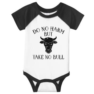 Do No Harm But Take No Bull Infant Baby Jersey Bodysuit