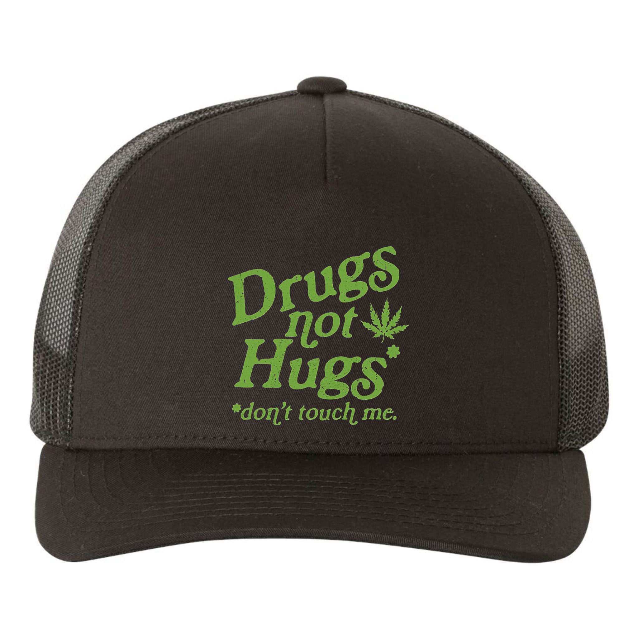 Drug Not Hugs DonT Touch Me Weed Canabis 420 Yupoong Adult 5-Panel Trucker Hat