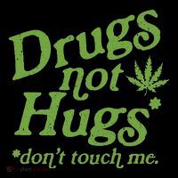 Drug Not Hugs DonT Touch Me Weed Canabis 420 Tall T-Shirt