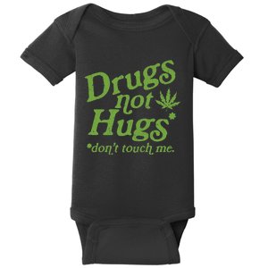 Drug Not Hugs DonT Touch Me Weed Canabis 420 Baby Bodysuit