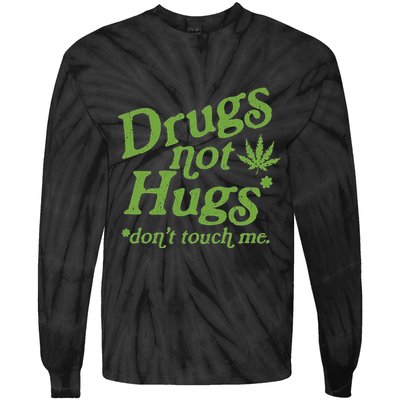 Drug Not Hugs DonT Touch Me Weed Canabis 420 Tie-Dye Long Sleeve Shirt