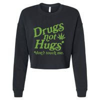 Drug Not Hugs DonT Touch Me Weed Canabis 420 Cropped Pullover Crew