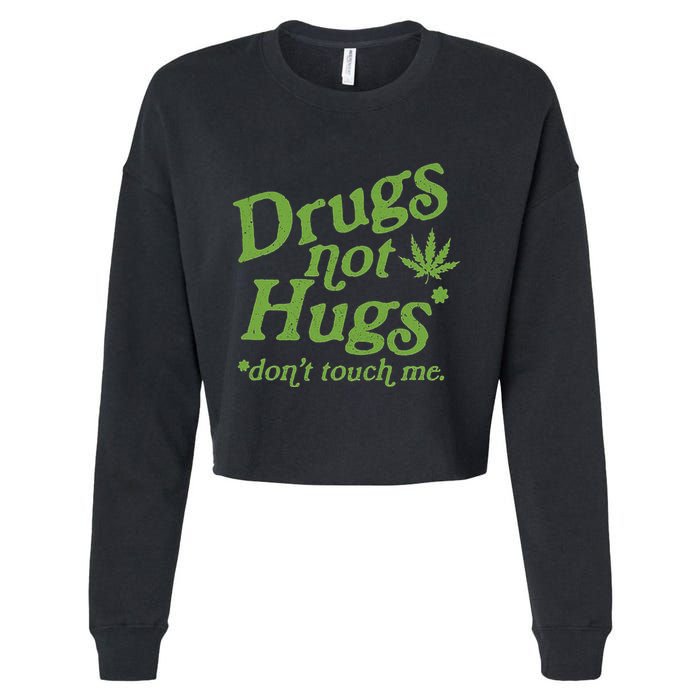 Drug Not Hugs DonT Touch Me Weed Canabis 420 Cropped Pullover Crew