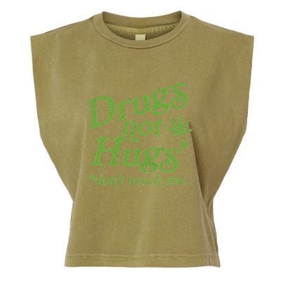 Drug Not Hugs DonT Touch Me Weed Canabis 420 Garment-Dyed Women's Muscle Tee
