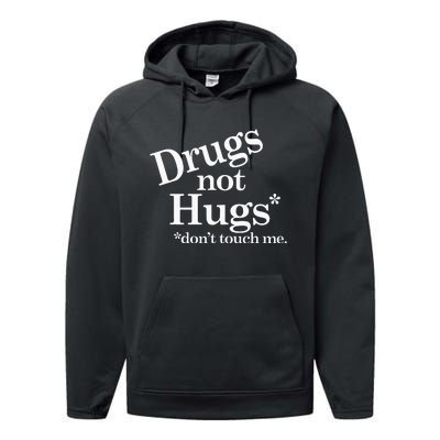 Drugs Not Hugs DonT Touch Me Performance Fleece Hoodie