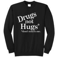 Drugs Not Hugs DonT Touch Me Sweatshirt