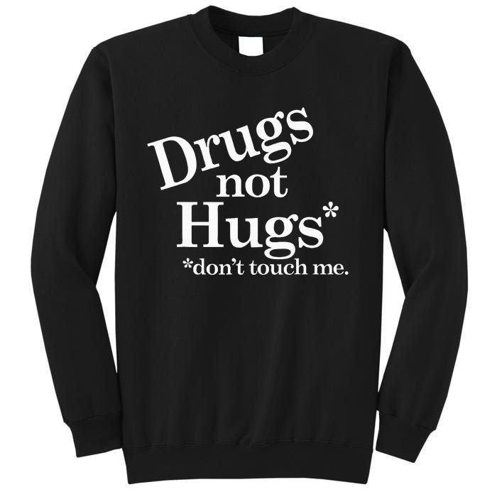 Drugs Not Hugs DonT Touch Me Sweatshirt