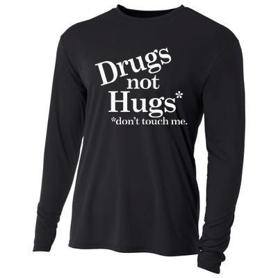 Drugs Not Hugs DonT Touch Me Cooling Performance Long Sleeve Crew