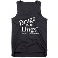 Drugs Not Hugs DonT Touch Me Tank Top