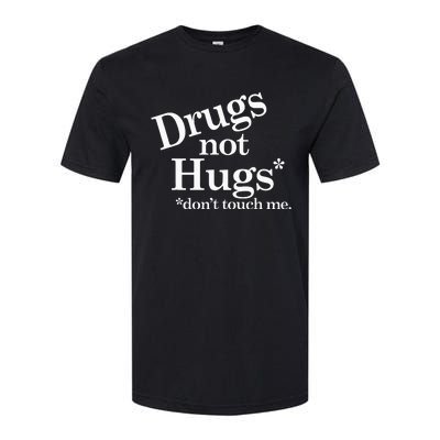 Drugs Not Hugs DonT Touch Me Softstyle CVC T-Shirt