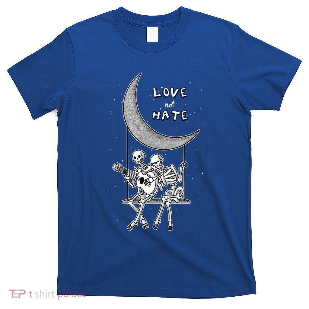 Do Not Hate But Love Cute Gift Creative Love Design Cool Gift T-Shirt