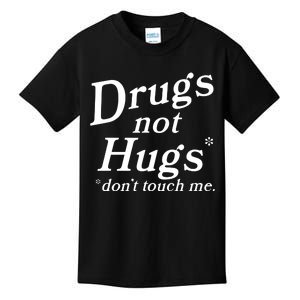 Drugs Not Hugs DonT Touch Me Kids T-Shirt