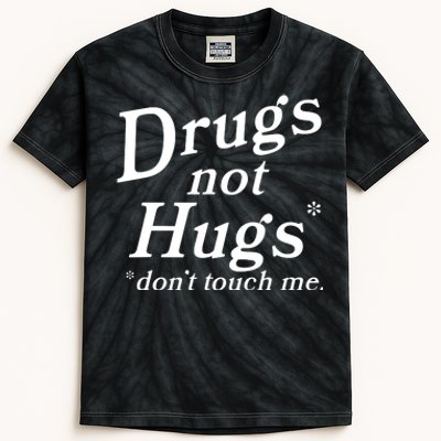 Drugs Not Hugs DonT Touch Me Kids Tie-Dye T-Shirt