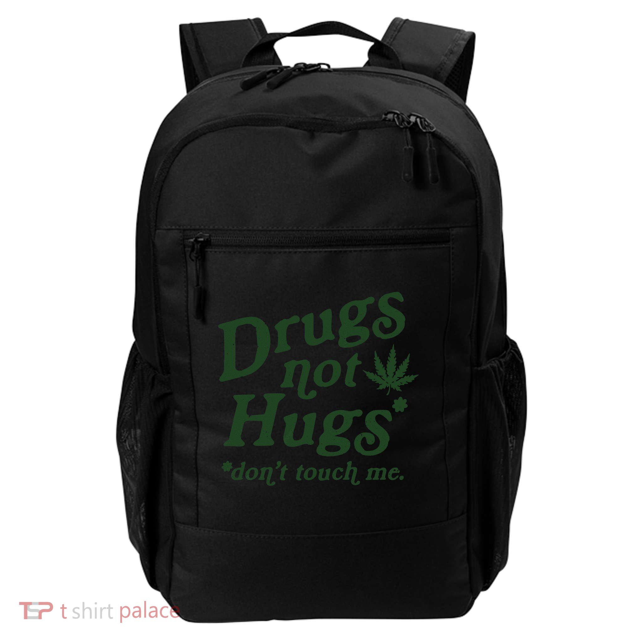 Drugs Not Hugs Don't Touch Me Daily Commute Backpack