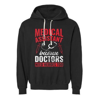Doctors Need Heroes Too Medical Assistant Garment-Dyed Fleece Hoodie