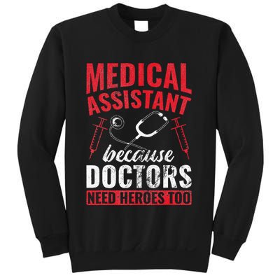 Doctors Need Heroes Too Medical Assistant Sweatshirt