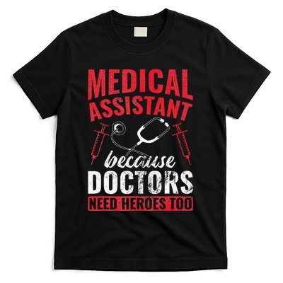 Doctors Need Heroes Too Medical Assistant T-Shirt