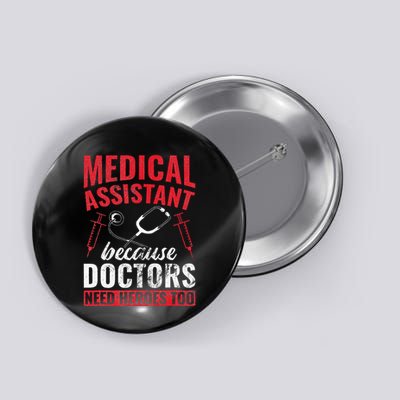 Doctors Need Heroes Too Medical Assistant Button