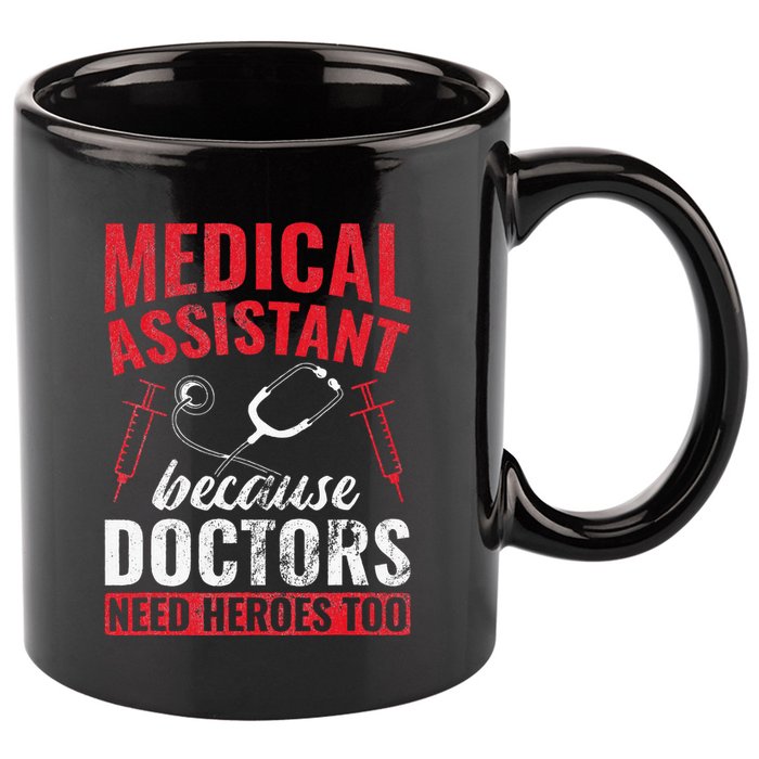 Doctors Need Heroes Too Medical Assistant 11oz C Handle Ceramic Mug