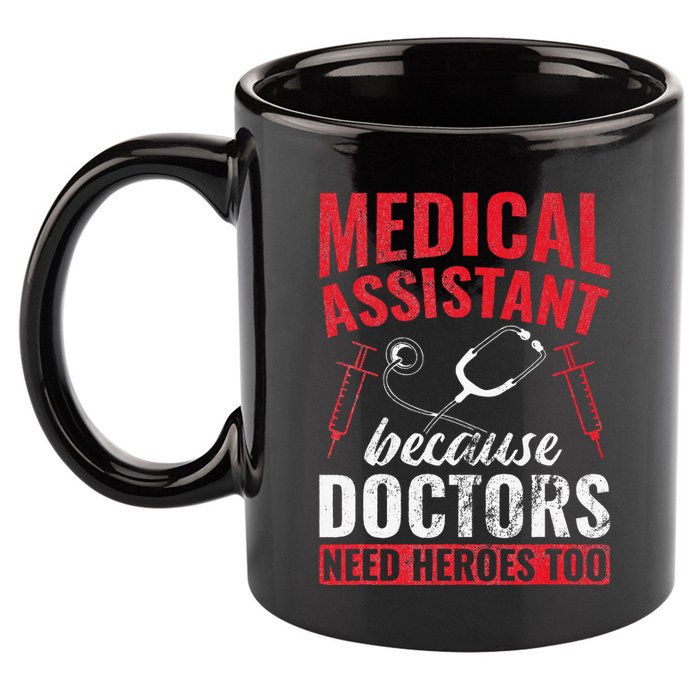 Doctors Need Heroes Too Medical Assistant 11oz C Handle Ceramic Mug